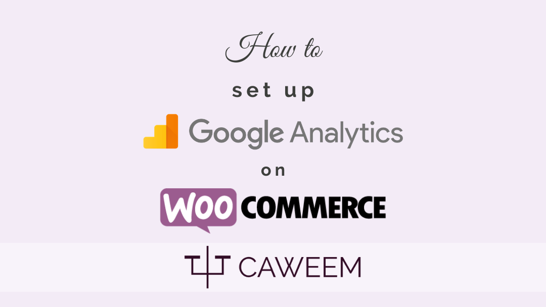 How to setup Google Analytics on WooCommerce: The Easy and Fast Way (2020)